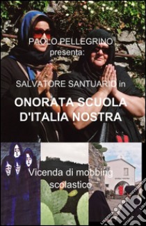 Salvatore Santuario in «Onorata scuola d'Italia nostra» libro di Pellegrino Paolo