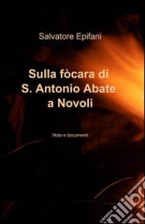 Sulla fòcara di S. Antonio Abate a Novoli libro di Epifani Salvatore