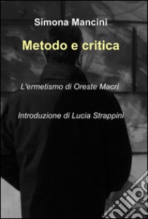 Metodo e critica libro di Mancini Simona