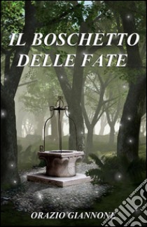 Il boschetto delle fate libro di Giannone Orazio