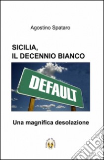 Sicilia, il decennio bianco libro di Spataro Agostino