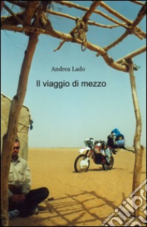 Il viaggio di mezzo libro di Lado Andrea