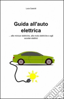 Guida all'auto elettrica libro di Cassioli Luca