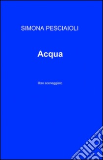 Acqua libro di Pesciaioli Simona