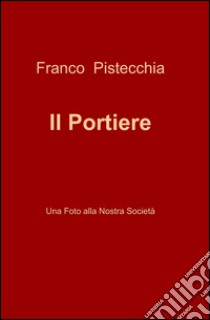 Il portiere libro di Pistecchia Franco