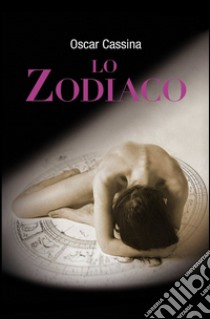 Lo zodiaco libro di Cassina Oscar F.