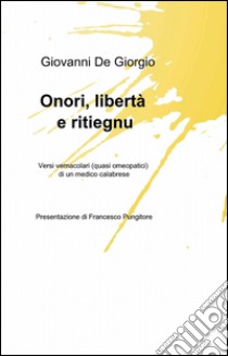 Onori, libertà e ritiegnu libro di De Giorgio Giovanni