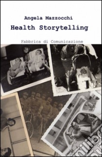 Health storytelling libro di Mazzocchi Angela