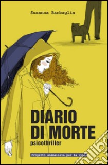 Diario di morte libro di Barbaglia Susanna