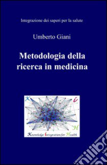 Metodologia della ricerca in medicina libro di Giani Umberto