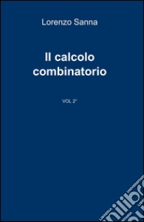 Il calcolo combinatorio libro di Sanna Lorenzo