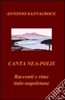 Canta nea-polis libro di Santacroce Antonio