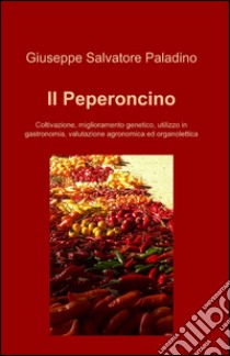 Il peperoncino libro di Paladino Giuseppe Salvatore