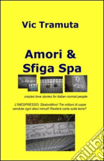 Amori & sfiga spa libro di Tramuta Vincenzo