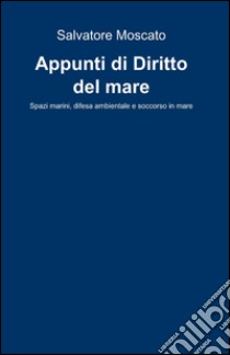 Appunti di diritto del mare libro di Moscato Salvatore