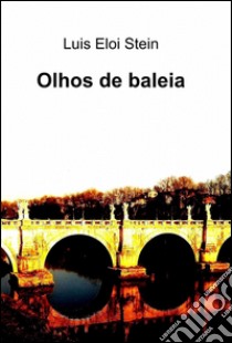 Olhos de baleia libro di Stein Luís Eloi