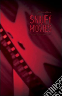 Snuff movies libro di Bellanca Fabrizio