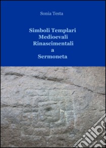 Simboli templari medioevali rinascimentali a Sermoneta libro di Testa Sonia