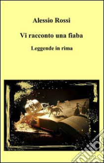 Vi racconto una fiaba libro di Rossi Alessio