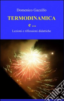 Termodinamica e ... libro di Gazzillo Domenico