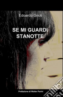 Se mi guardi stanotte libro di Gnoli Edoardo