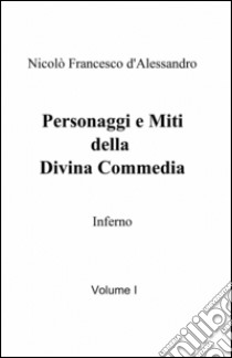 Personaggi e miti della Divina Commedia libro di D'Alessandro Nicolò F.