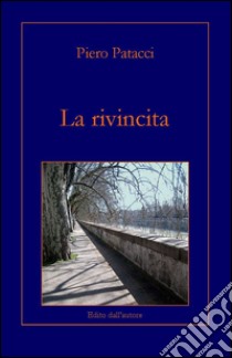 La rivincita libro di Patacci Piero