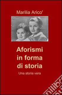 Aforismi in forma di storia libro di Aricò Marilia