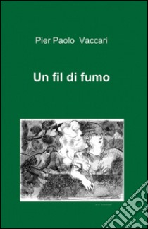 Un fil di fumo libro di Vaccari P. Paolo