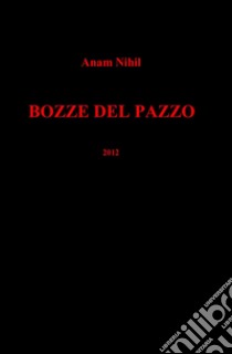 Bozze del pazzo libro di Anam Nihil