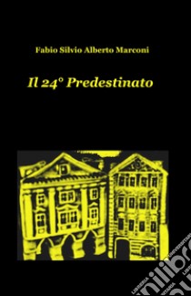 Il 24° predestinato libro di Marconi Fabio S.