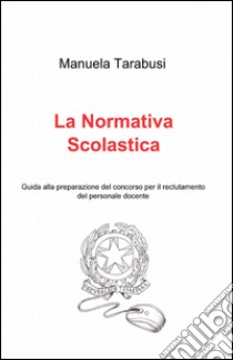 La normativa scolastica libro di Tarabusi Manuela