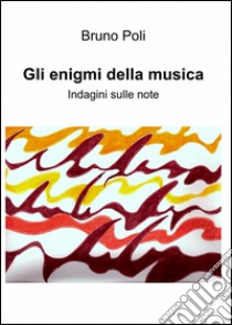 Gli enigmi della musica libro di Poli Bruno