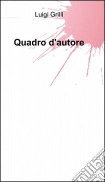 Quadro d'autore libro di Grilli Luigi