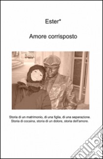 Amore corrisposto libro di Ester