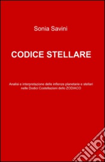 Codice stellare libro di Savini Sonia