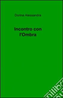 Incontro con l'ombra libro di Dorina Alessandra