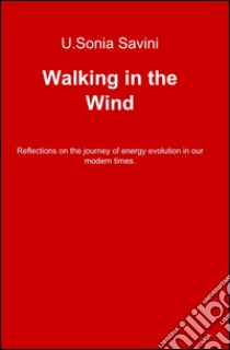 Walking in the wind libro di Savini U. Sonia