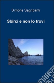 Sbirci e non lo trovi libro di Sagripanti Simone