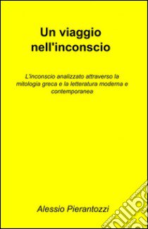 Un viaggio nell'inconscio libro di Pierantozzi Alessio