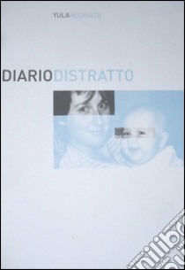 Diario distratto libro di Reginato Yula