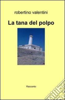 La tana del polpo libro di Valentini Robertino