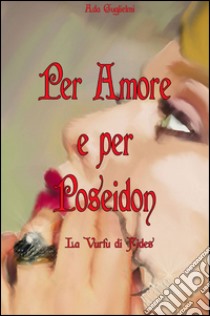 Per amore e per Poseidon libro di Allori Laura L.