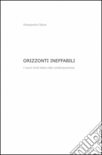 Orizzonti ineffabili libro di Nava Alessandro