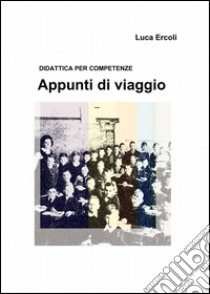 Appunti di viaggio libro di Ercoli Luca