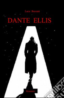 Dante Ellis libro di Bussani Luca