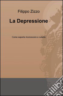 La depressione libro di Zizzo Filippo