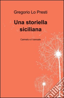 Una storiella siciliana libro di Lo Presti Gregorio