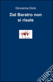 Dal baratro non si risale libro di Dorè Giovanna