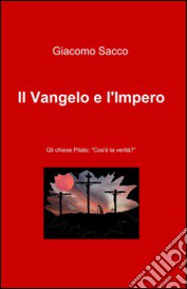 Il vangelo e l'impero libro di Sacco Giacomo